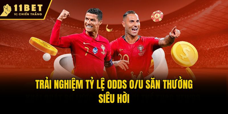 Trải nghiệm tỷ lệ Odds O/U săn thưởng siêu hời